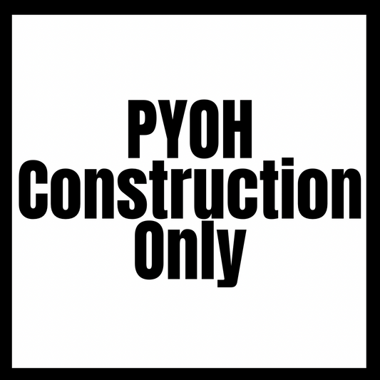 PYOH Construction Only
